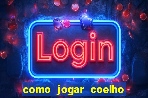 como jogar coelho da fortuna